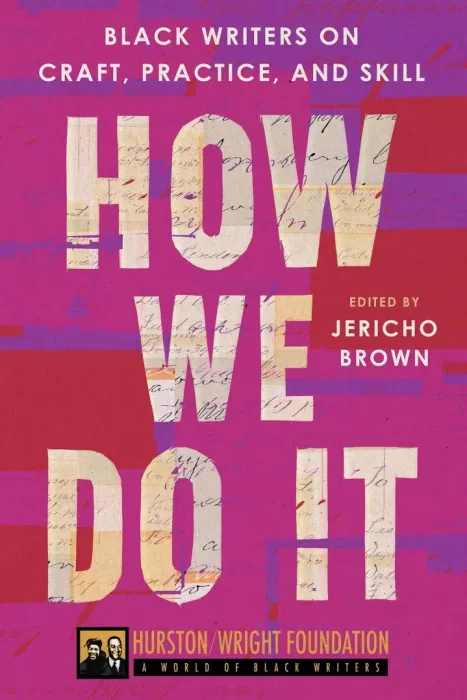 How We Do It: Black Writers on Craft&#44; Practice&#44; and Skill