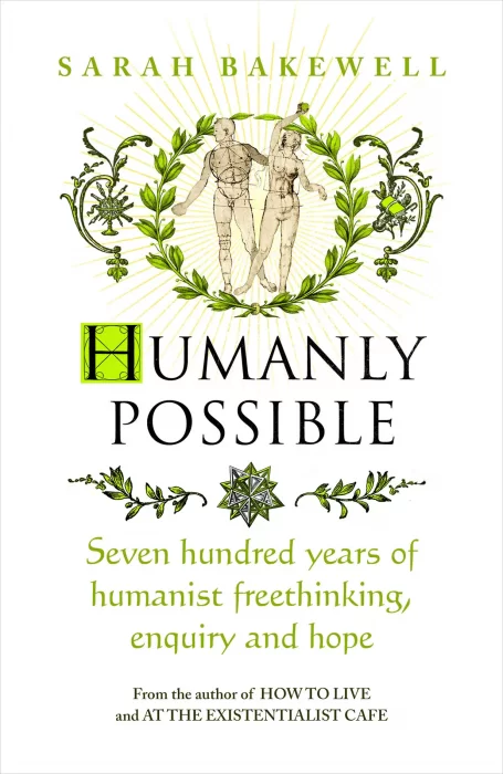 Humanly Possible: Seven Hundred Years of Humanist Freethinking&#44; Enquiry and Hope&#44; UK Edition