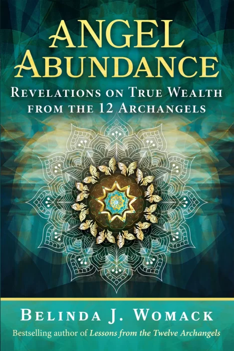 Angel Abundance: Revelations on True Wealth from the 12 Archangels