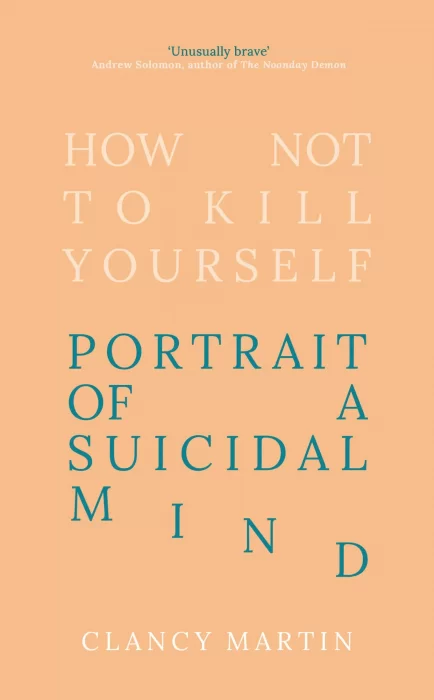 How Not to Kill Yourself: Portrait of a Suicidal Mind&#44; UK Edition