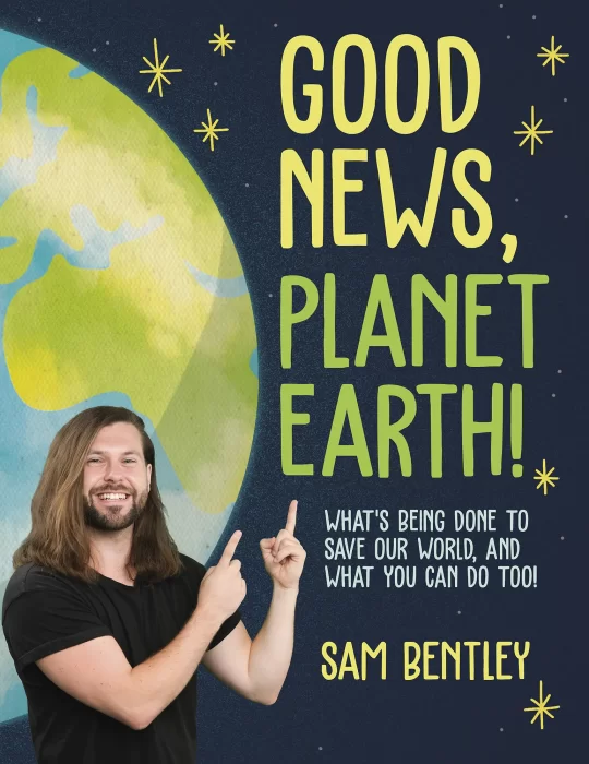 Good News&#44; Planet Earth: What's Being Done to Save Our World&#44; and What You Can Do Too!