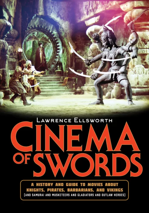 Cinema of Swords: A Popular Guide to Movies about Knights&#44; Pirates&#44; Barbarians&#44; and Vikings