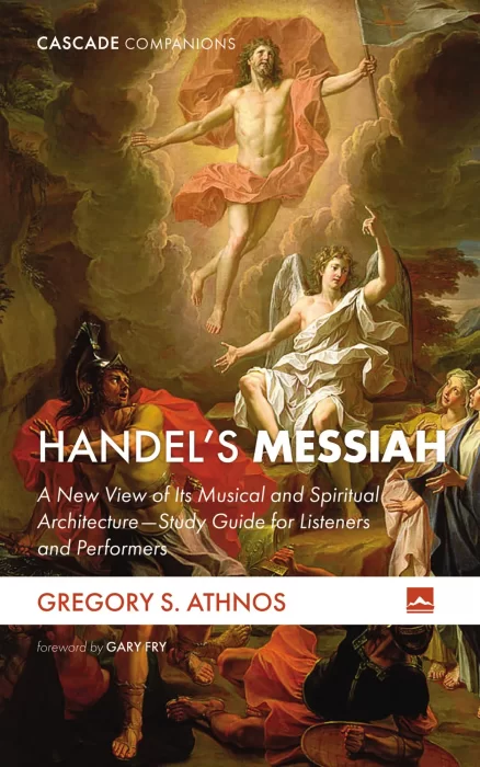 Handel's Messiah: A New View of Its Musical and Spiritual Architecture—Study Guide for Listeners and Performers (Cascade Companions)