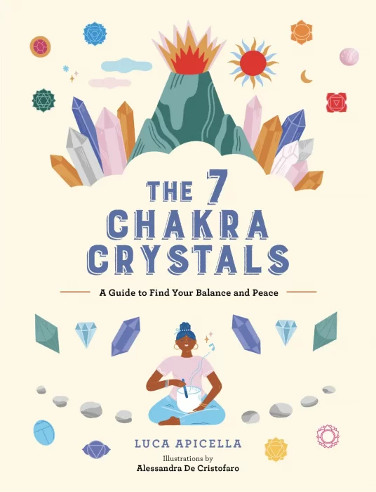 The 7 Chakra Crystals: A Guide to Find Your Balance and Peace