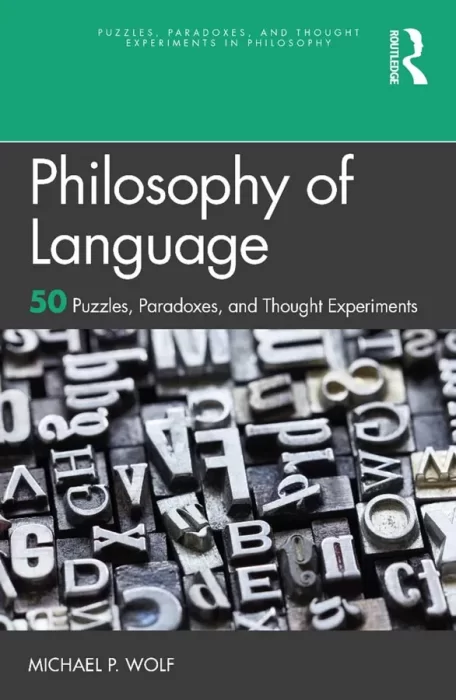 Philosophy of Language: 50 Puzzles&#44; Paradoxes&#44; and Thought Experiments