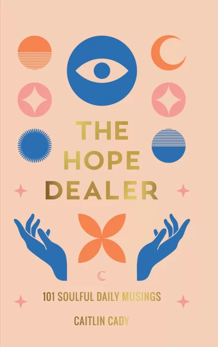The Hope Dealer: 101 Soulful Daily Musings