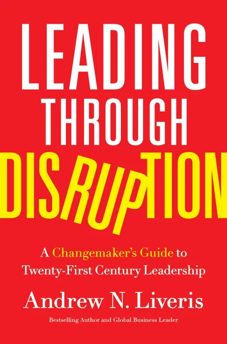 Leading through Disruption: A Changemaker's Guide to Twenty-First Century Leadership