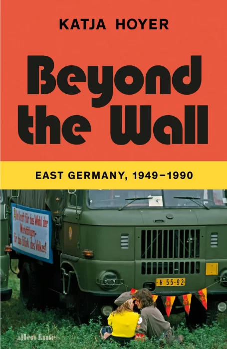 Beyond the Wall: East Germany&#44; 1949-1990