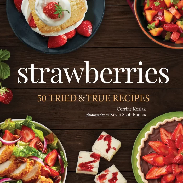 Strawberries: 50 Tried & True Recipes (Nature's Favorite Foods Cookbooks)