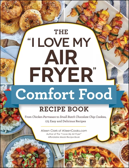 The "I Love My Air Fryer" Comfort Food Recipe Book ("I Love My" Cookbook)