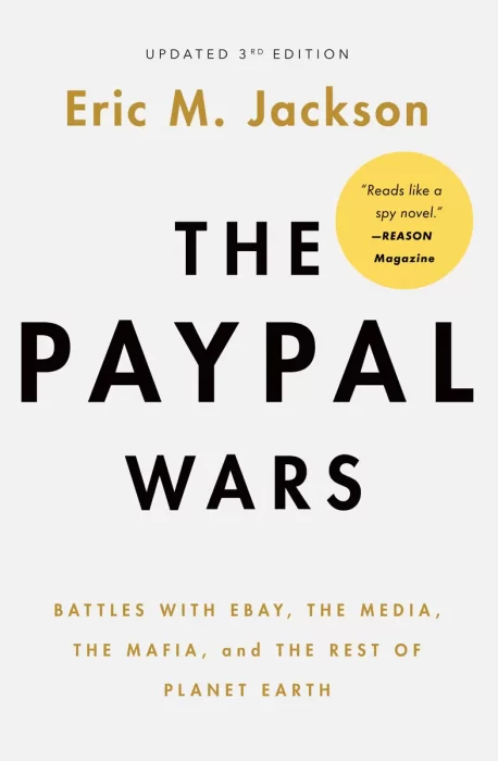 The PayPal Wars: Battles with Ebay&#44; the Media&#44; the Mafia&#44; and the Rest of Planet Earth&#44; 3rd Edition