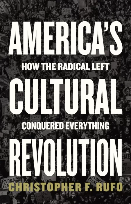 America's Cultural Revolution: How the Radical Left Conquered Everything