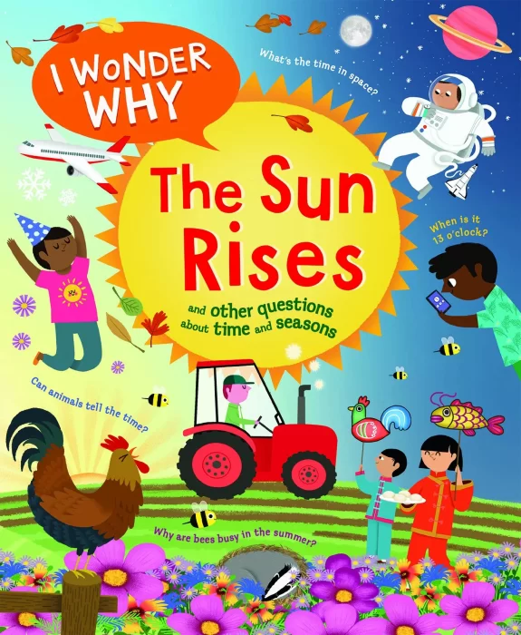 I Wonder Why the Sun Rises: and Other Questions About Time and Seasons (I Wonder Why Kingfisher)