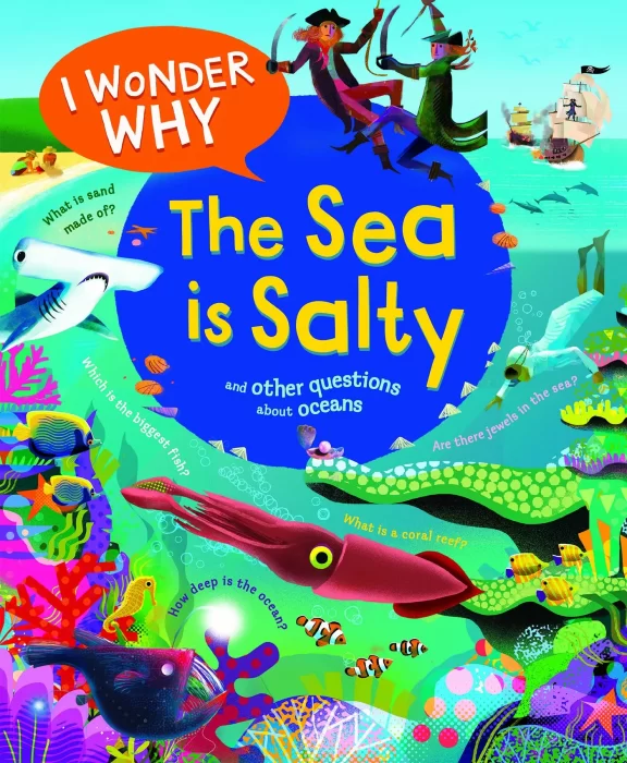 I Wonder Why the Sea Is Salty: And Other Questions about the Oceans (I Wonder Why)