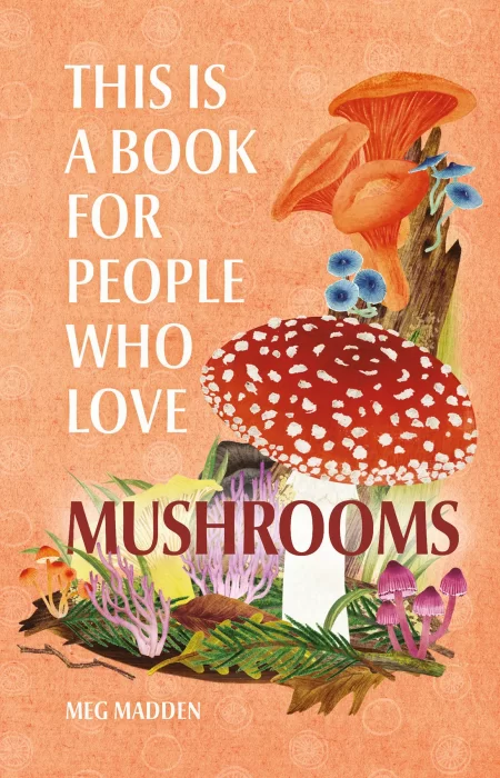 This Is a Book for People Who Love Mushrooms