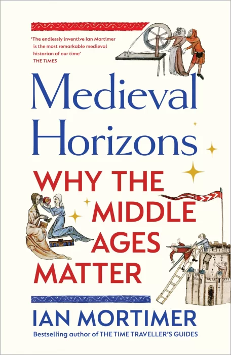 Medieval Horizons: Why the Middle Ages Matter