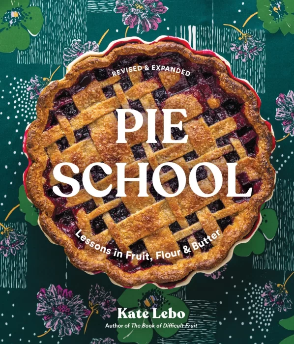 Pie School: Lessons in Fruit, Flour & Butter, Revised & Expanded Edition