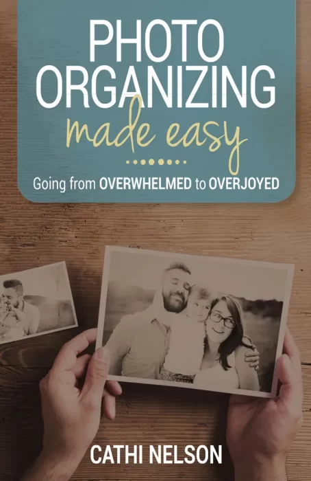 Photo Organizing Made Easy: Going from Overwhelmed to Overjoyed&#44; 2nd Edition