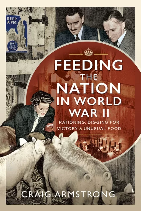 Feeding the Nation in World War II: Rationing&#44; Digging for Victory and Unusual Food