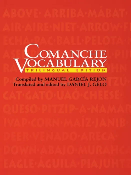 Comanche Vocabulary: Trilingual Edition (Texas Archaeology and Ethnohistory)
