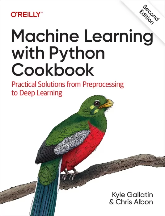 Machine Learning with Python Cookbook: Practical Solutions from Preprocessing to Deep Learning&#44; 2nd Edition