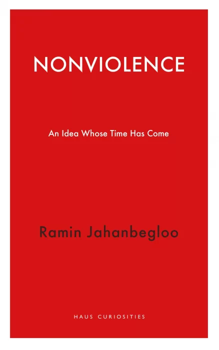 Nonviolence: An Idea Whose Time Has Come (Haus Curiosities)