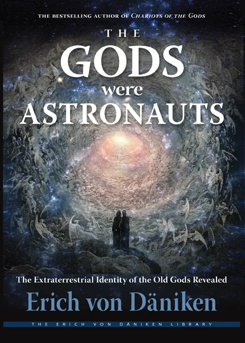 The Gods Were Astronauts: the Extraterrestrial Identity of the Old Gods Revealed (Erich von Daniken Library)