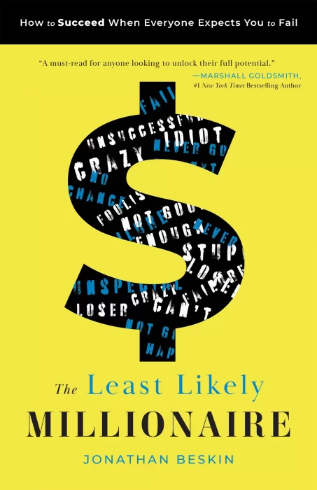 The Least Likely Millionaire: How to Succeed When Everyone Expects You to Fail