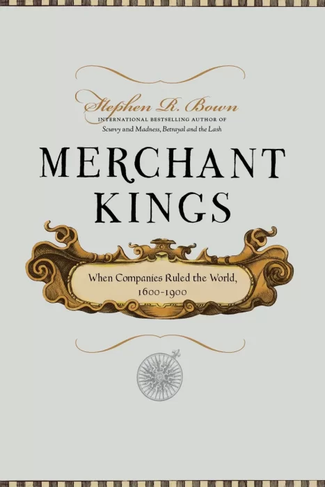 Merchant Kings: When Companies Ruled the World&#44; 1600-1900