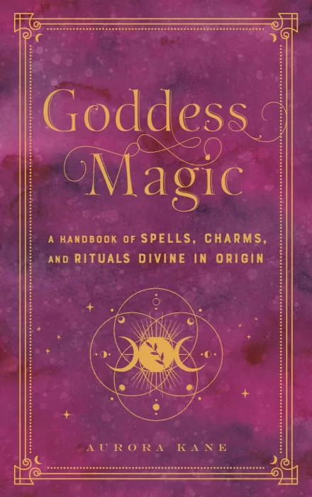 Goddess Magic: A Handbook of Spells&#44; Charms&#44; and Rituals Divine in Origin (Mystical Handbook)