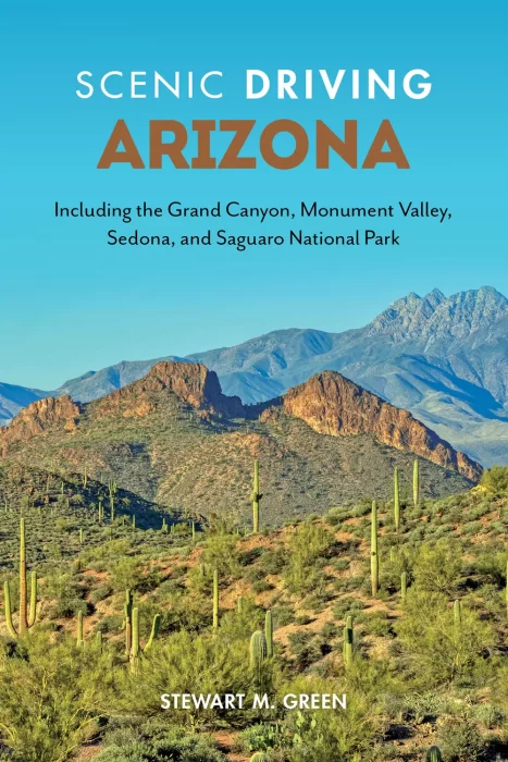 Scenic Driving Arizona: Including the Grand Canyon&#44; Monument Valley&#44; Sedona&#44; and Saguaro National Park (Scenic Driving)&#44; 4th Edition