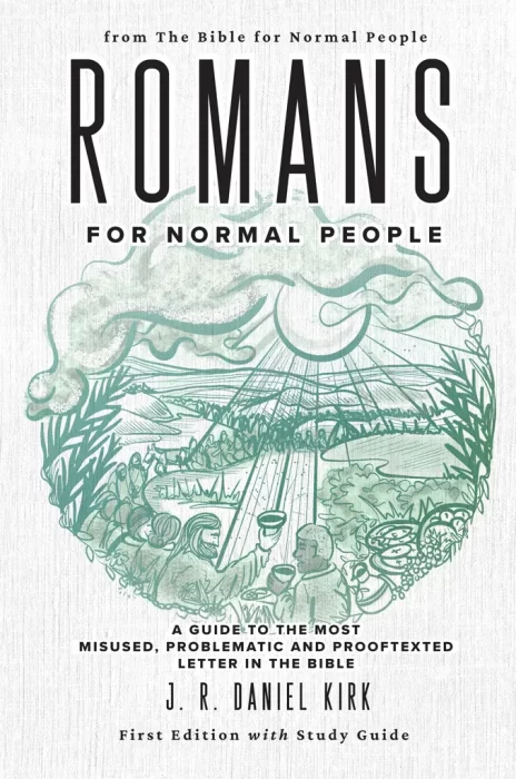 Romans for Normal People: A Guide to the Most Misused&#44; Problematic and Prooftexted Letter in the Bible