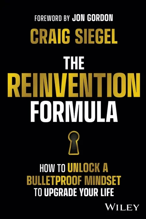 The Reinvention Formula: How to Unlock a Bulletproof Mindset to Upgrade Your Life