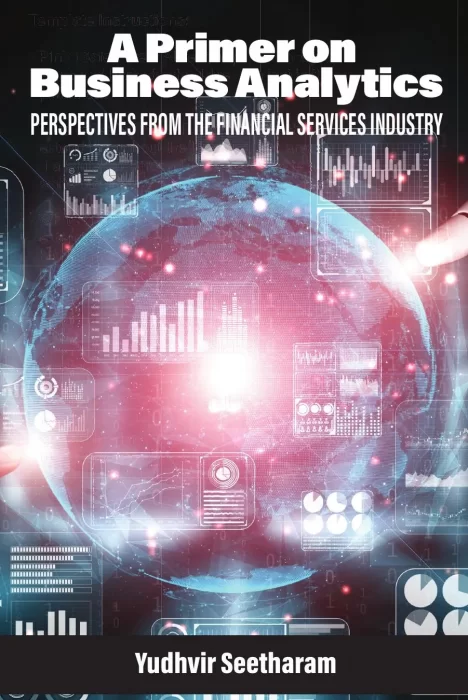 A Primer on Business Analytics: Perspectives from the Financial Services Industry