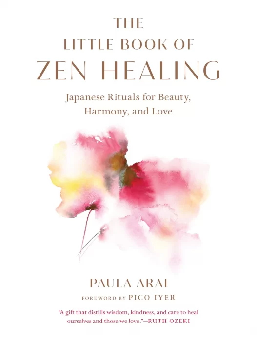 The Little Book of Zen Healing: Japanese Rituals for Beauty&#44; Harmony&#44; and Love