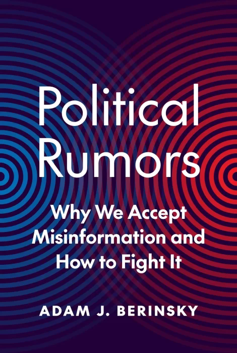 Political Rumors: Why We Accept Misinformation and How to Fight It (Princeton Studies in Political Behavior)