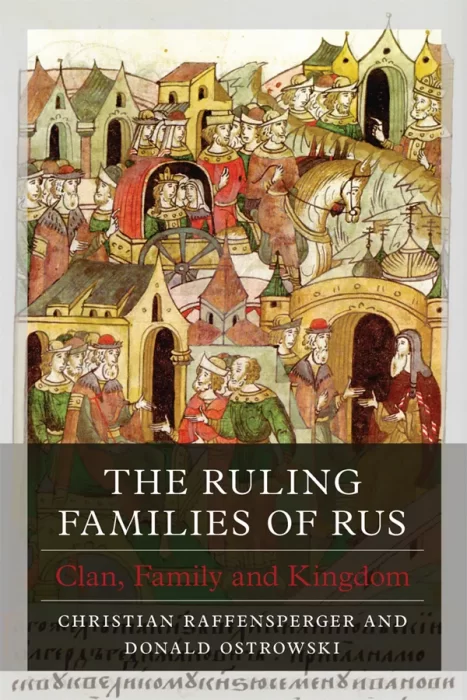 The Ruling Families of Rus: Clan&#44; Family and Kingdom (Dynasties)