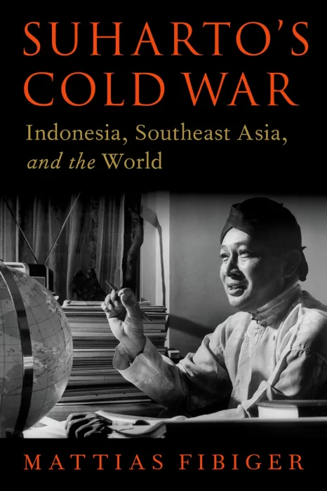 Suharto's Cold War: Indonesia&#44; Southeast Asia&#44; and the World