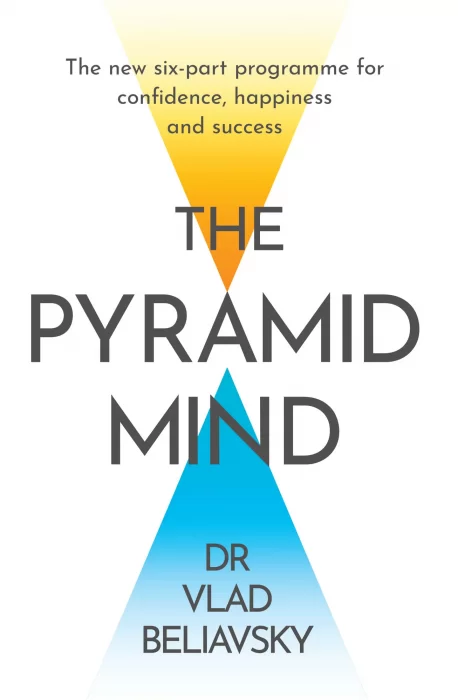 The Pyramid Mind The New Six-Part Programme for Confidence&#44; Happiness and Success
