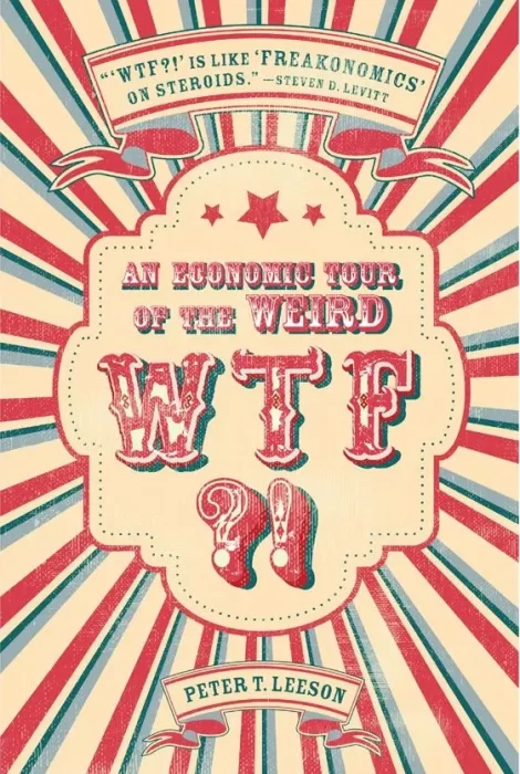 WTF?!: An Economic Tour of the Weird