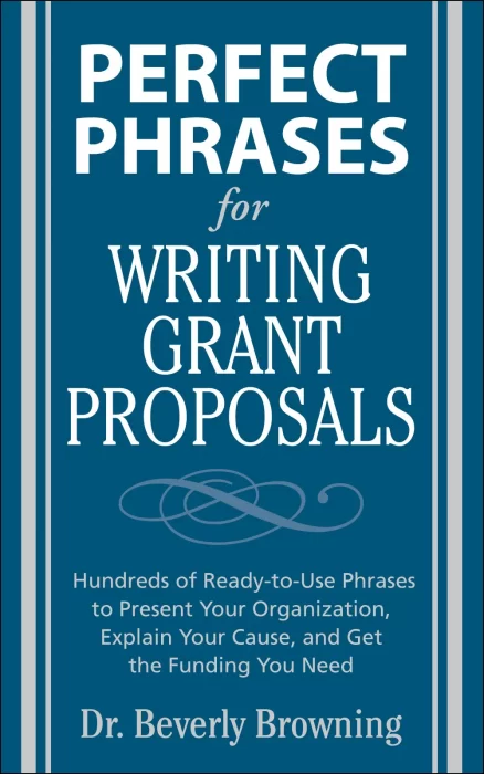 Perfect Phrases for Writing Grant Proposals (Perfect Phrases)