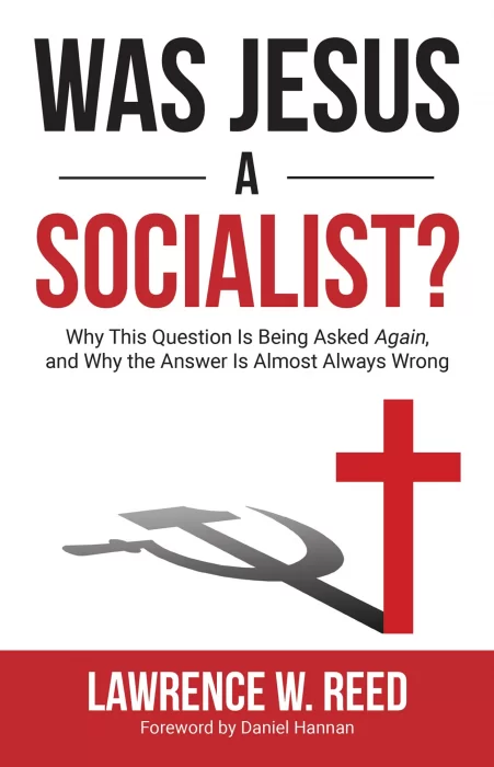 Was Jesus a Socialist?: Why This Question Is Being Asked Again&#44; and Why the Answer Is Almost Always Wrong