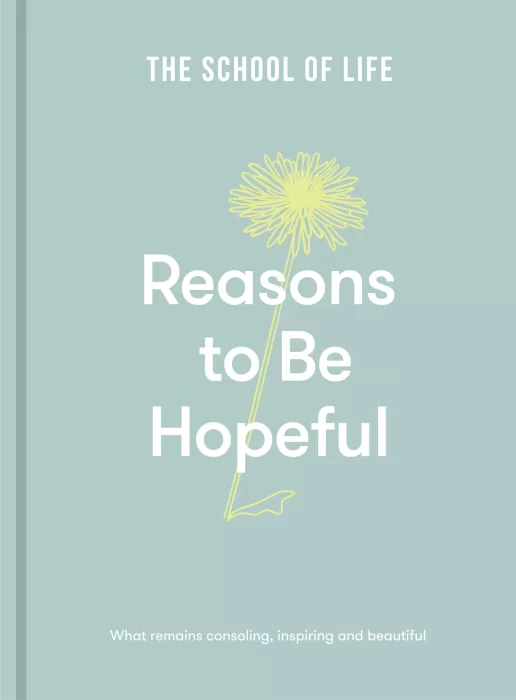 Reasons to Be Hopeful: What remains consoling, inspiring and beautiful