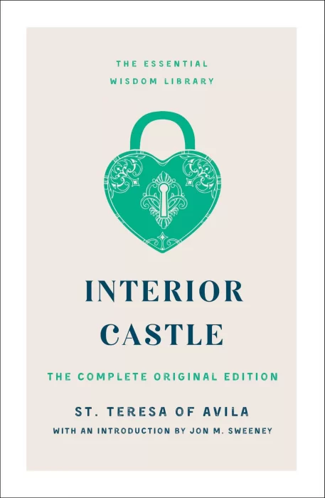 Interior Castle: the Complete Original Edition (The Essential Wisdom Library)
