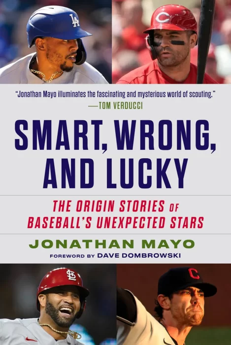 Smart&#44; Wrong&#44; and Lucky: The Origin Stories of Baseball's Unexpected Stars