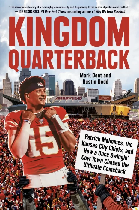 Kingdom Quarterback: Patrick Mahomes&#44; the Kansas City Chiefs&#44; and How a Once Swingin' Cow Town Chased the Ultimate Comeback