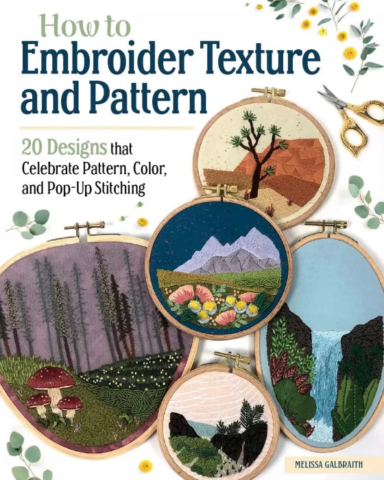 How to Embroider Texture and Pattern: 20 Designs that Celebrate Pattern&#44; Color&#44; and Pop-up Stitching