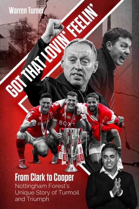 Got That Lovin' Feelin': From Clark to Cooper&#44; Nottingham Forest’s Unique Story of Turmoil and Triumph