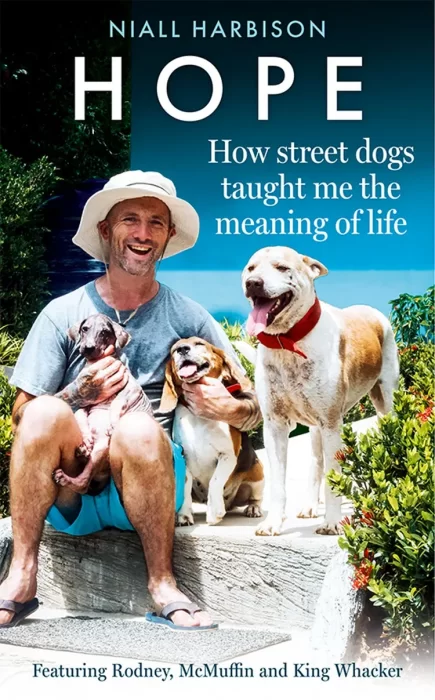 Hope – How Street Dogs Taught Me the Meaning of Life: Featuring Rodney&#44; McMuffin and King Whacker