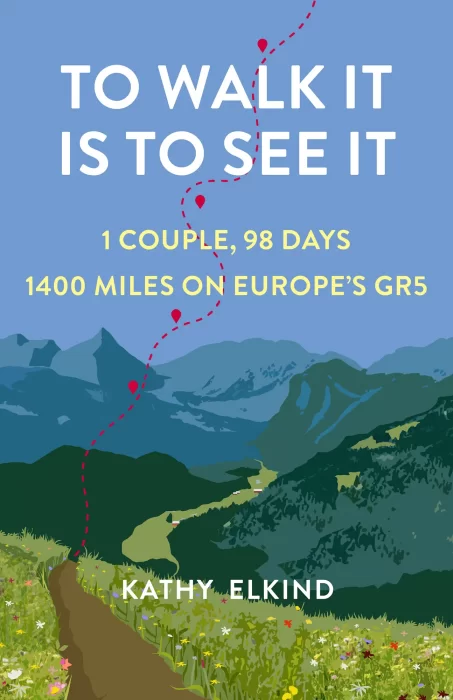 To Walk It Is to See It: 1 Couple&#44; 98 Days&#44; 1400 Miles on Europe's GR5